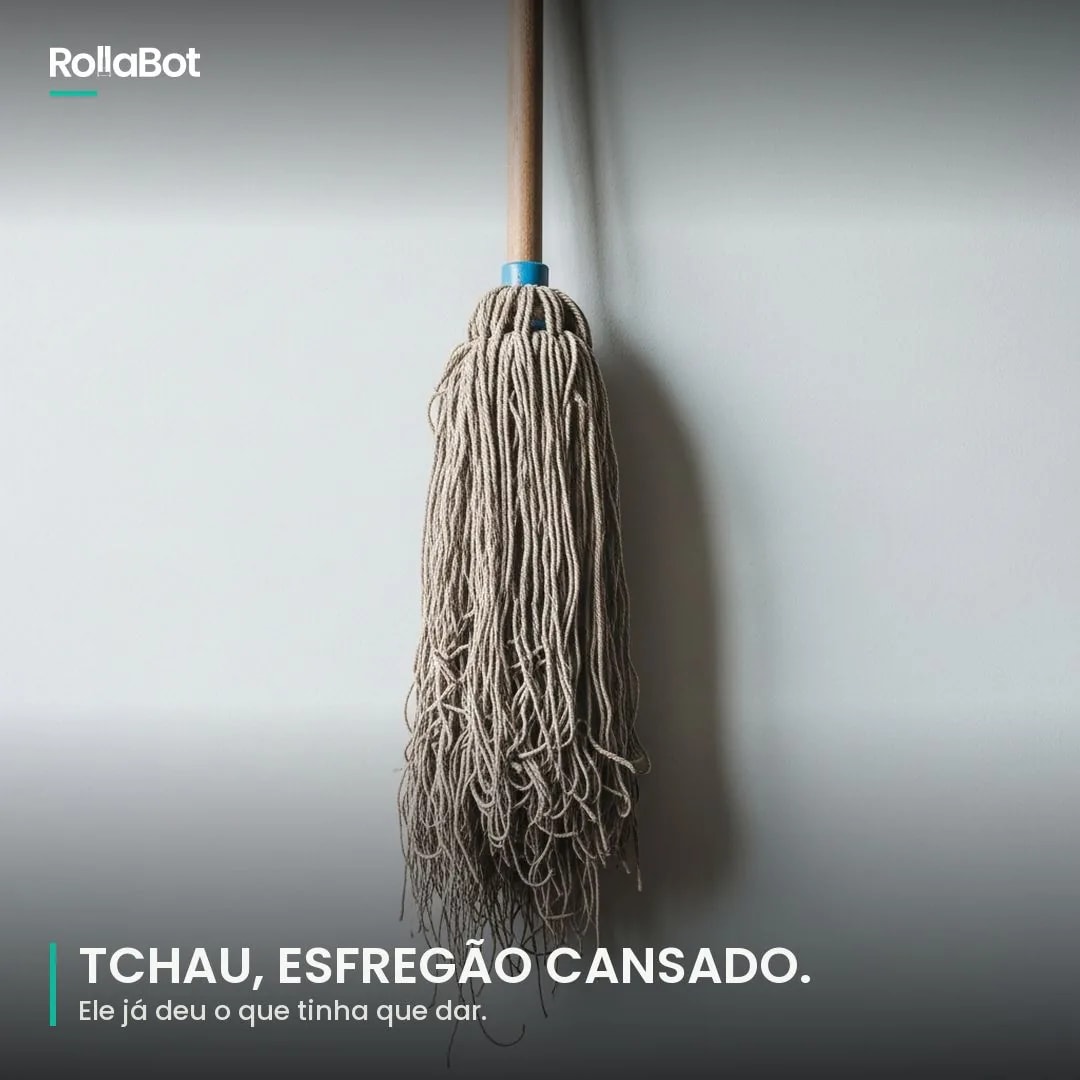 Tchau, esfregão cansado. Ele já deu o que tinha que dar.